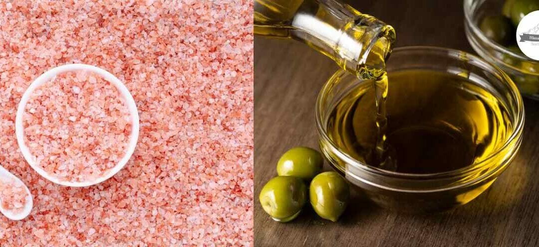 Ways to Use Himalayan Salt and Olive Oil; Benefits of Olive Oil and Himalayan Salt