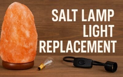 Salt Lamp Light Replacement: 4 Important Things to Consider